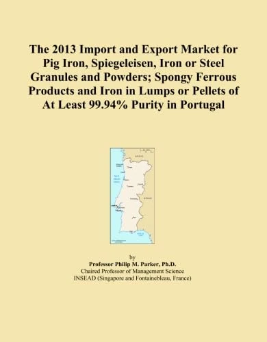 The 2013 Import and Export Market for Pig Iron, Spiegeleisen, Iron or Steel Granules and Powders; Spongy Ferrous Products and Iron in Lumps or Pellets of At Least 99.94% Purity in Portugal