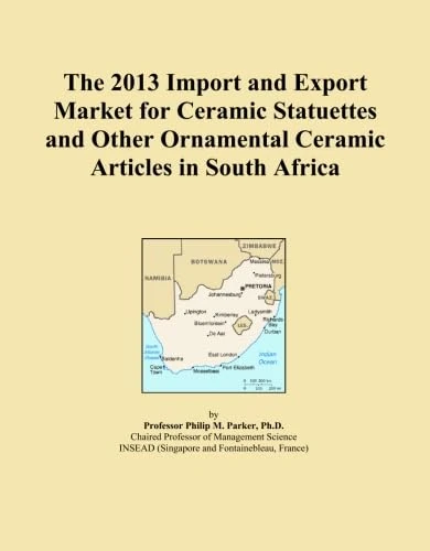 The 2013 Import and Export Market for Ceramic Statuettes and Other Ornamental Ceramic Articles in South Africa