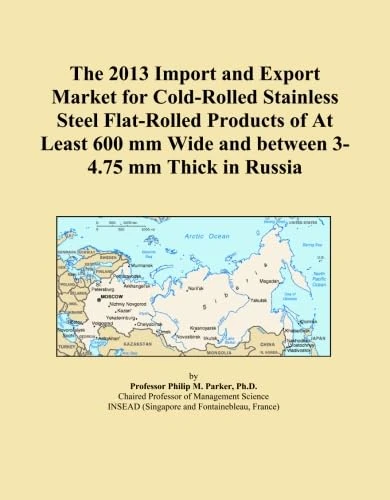 The 2013 Import and Export Market for Cold-Rolled Stainless Steel Flat-Rolled Products of At Least 600 mm Wide and between 3-4.75 mm Thick in Russia