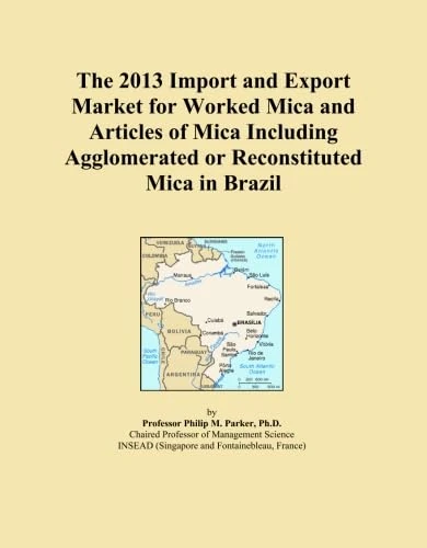 The 2013 Import and Export Market for Worked Mica and Articles of Mica Including Agglomerated or Reconstituted Mica in Brazil