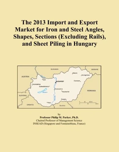 The 2013 Import and Export Market for Iron and Steel Angles, Shapes, Sections (Excluding Rails), and Sheet Piling in Hungary