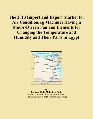 The 2013 Import and Export Market for Air Conditioning Machines Having a Motor-Driven Fan and Elements for Changing the Temperature and Humidity and Their Parts in Egypt