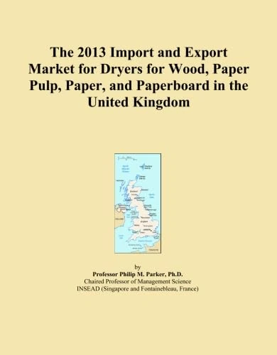The 2013 Import and Export Market for Dryers for Wood, Paper Pulp, Paper, and Paperboard in the United Kingdom