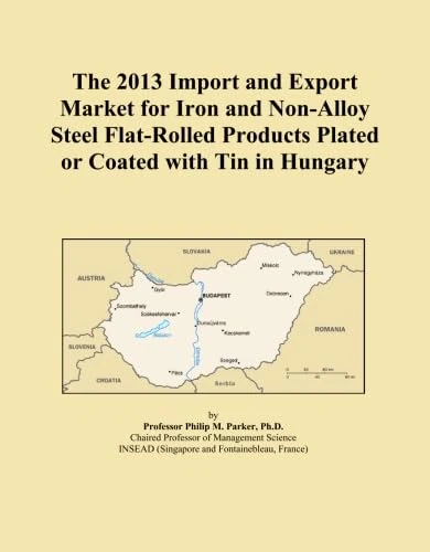 The 2013 Import and Export Market for Iron and Non-Alloy Steel Flat-Rolled Products Plated or Coated with Tin in Hungary