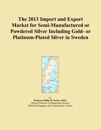 The 2013 Import and Export Market for Semi-Manufactured or Powdered Silver Including Gold- or Platinum-Plated Silver in Sweden