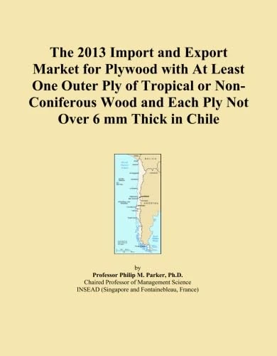 The 2013 Import and Export Market for Plywood with At Least One Outer Ply of Tropical or Non-Coniferous Wood and Each Ply Not Over 6 mm Thick in Chile