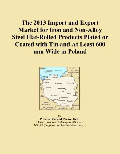The 2013 Import and Export Market for Iron and Non-Alloy Steel Flat-Rolled Products Plated or Coated with Tin and At Least 600 mm Wide in Poland