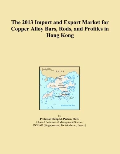The 2013 Import and Export Market for Copper Alloy Bars, Rods, and Profiles in Hong Kong