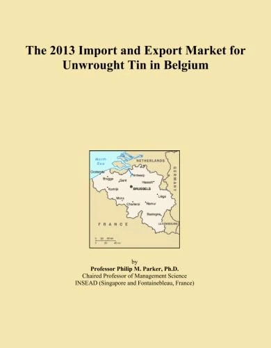 The 2013 Import and Export Market for Unwrought Tin in Belgium