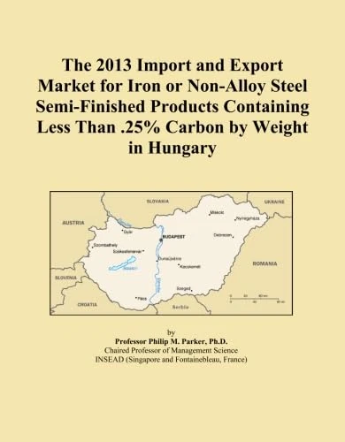 The 2013 Import and Export Market for Iron or Non-Alloy Steel Semi-Finished Products Containing Less Than .25% Carbon by Weight in Hungary