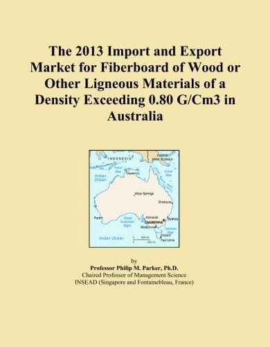 The 2013 Import and Export Market for Fiberboard of Wood or Other Ligneous Materials of a Density Exceeding 0.80 G/Cm3 in Australia
