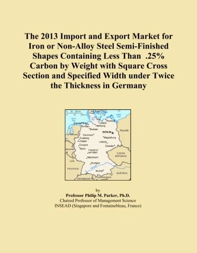 The 2013 Import and Export Market for Iron or Non-Alloy Steel Semi-Finished Shapes Containing Less Than .25% Carbon by Weight with Square Cross ... Width under Twice the Thickness in Germany