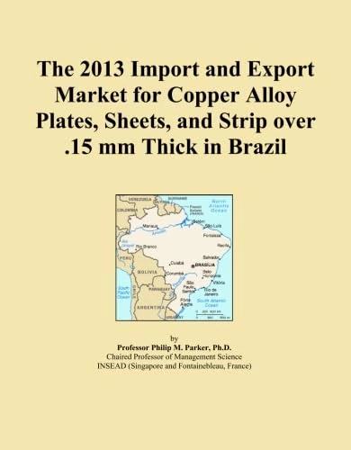 The 2013 Import and Export Market for Copper Alloy Plates, Sheets, and Strip over .15 mm Thick in Brazil