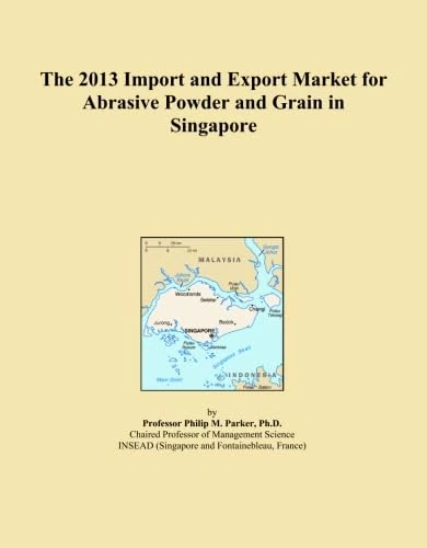 The 2013 Import and Export Market for Abrasive Powder and Grain in Singapore