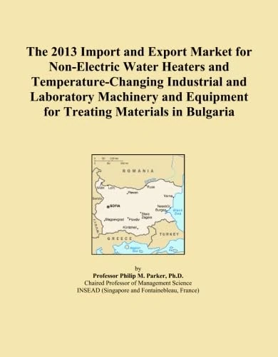 The 2013 Import and Export Market for Non-Electric Water Heaters and Temperature-Changing Industrial and Laboratory Machinery and Equipment for Treating Materials in Bulgaria