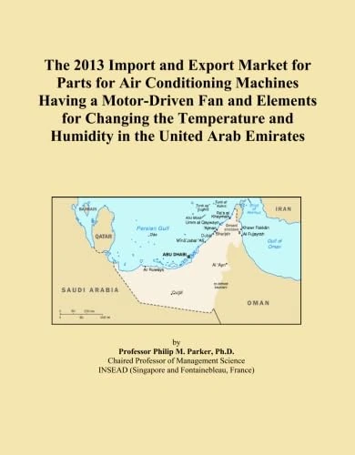 The 2013 Import and Export Market for Parts for Air Conditioning Machines Having a Motor-Driven Fan and Elements for Changing the Temperature and Humidity in the United Arab Emirates