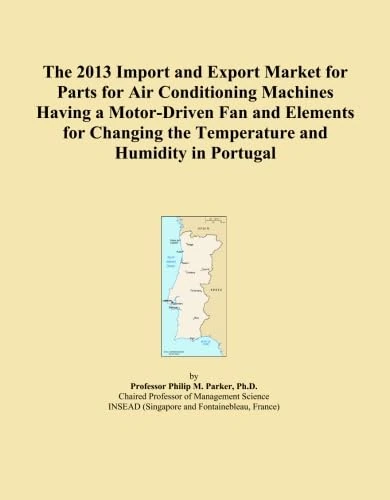 The 2013 Import and Export Market for Parts for Air Conditioning Machines Having a Motor-Driven Fan and Elements for Changing the Temperature and Humidity in Portugal