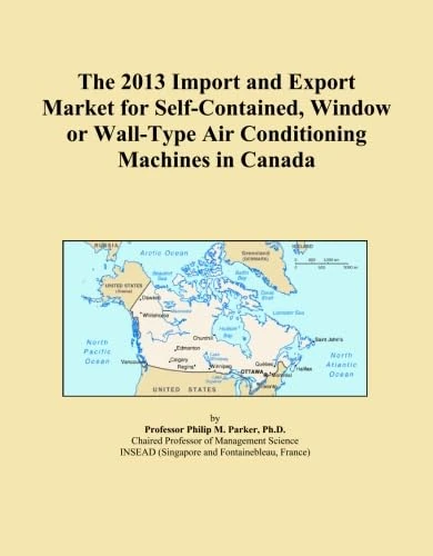 The 2013 Import and Export Market for Self-Contained, Window or Wall-Type Air Conditioning Machines in Canada