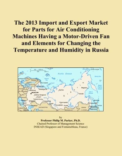 The 2013 Import and Export Market for Parts for Air Conditioning Machines Having a Motor-Driven Fan and Elements for Changing the Temperature and Humidity in Russia