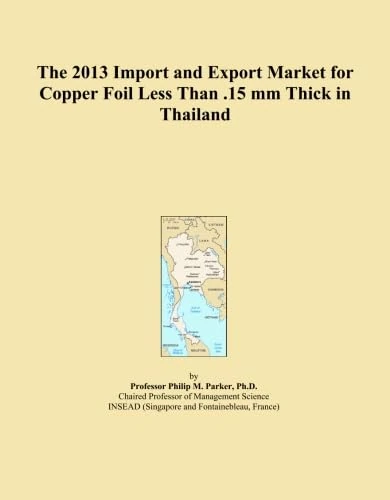 The 2013 Import and Export Market for Copper Foil Less Than .15 mm Thick in Thailand