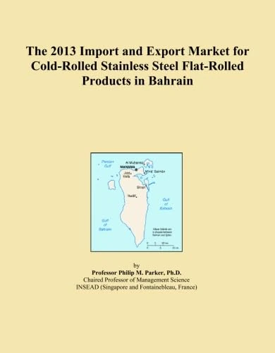 The 2013 Import and Export Market for Cold-Rolled Stainless Steel Flat-Rolled Products in Bahrain