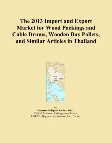 The 2013 Import and Export Market for Wood Packings and Cable Drums, Wooden Box Pallets, and Similar Articles in Thailand