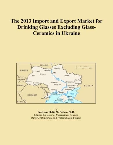 The 2013 Import and Export Market for Drinking Glasses Excluding Glass-Ceramics in Ukraine