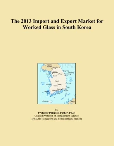 The 2013 Import and Export Market for Worked Glass in South Korea