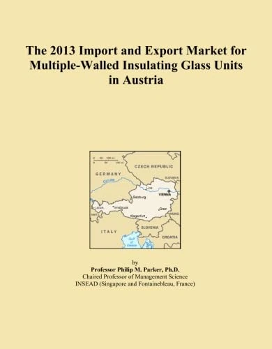 The 2013 Import and Export Market for Multiple-Walled Insulating Glass Units in Austria
