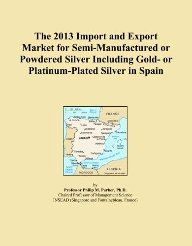 The 2013 Import and Export Market for Semi-Manufactured or Powdered Silver Including Gold- or Platinum-Plated Silver in Spain