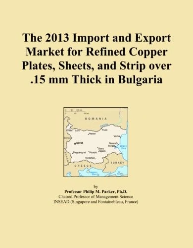 The 2013 Import and Export Market for Refined Copper Plates, Sheets, and Strip over .15 mm Thick in Bulgaria