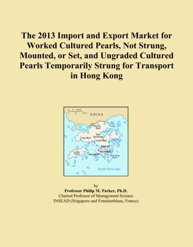 The 2013 Import and Export Market for Worked Cultured Pearls, Not Strung, Mounted, or Set, and Ungraded Cultured Pearls Temporarily Strung for Transport in Hong Kong