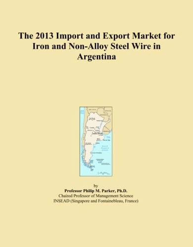 The 2013 Import and Export Market for Iron and Non-Alloy Steel Wire in Argentina