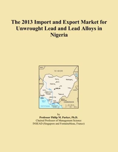 The 2013 Import and Export Market for Unwrought Lead and Lead Alloys in Nigeria
