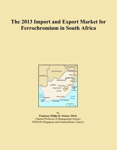 The 2013 Import and Export Market for Ferrochromium in South Africa