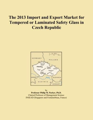 The 2013 Import and Export Market for Tempered or Laminated Safety Glass in Czech Republic