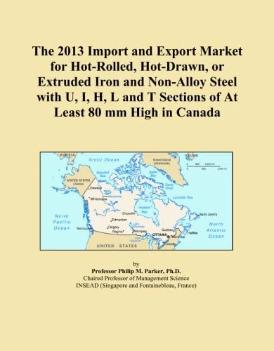The 2013 Import and Export Market for Hot-Rolled, Hot-Drawn, or Extruded Iron and Non-Alloy Steel with U, I, H, L and T Sections of At Least 80 mm High in Canada