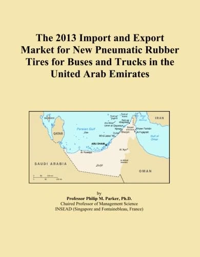 The 2013 Import and Export Market for New Pneumatic Rubber Tires for Buses and Trucks in the United Arab Emirates