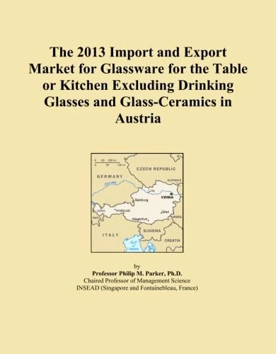 The 2013 Import and Export Market for Glassware for the Table or Kitchen Excluding Drinking Glasses and Glass-Ceramics in Austria