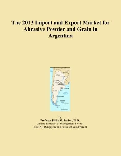 The 2013 Import and Export Market for Abrasive Powder and Grain in Argentina