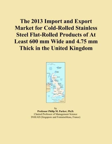The 2013 Import and Export Market for Cold-Rolled Stainless Steel Flat-Rolled Products of At Least 600 mm Wide and 4.75 mm Thick in the United Kingdom