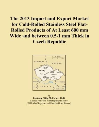 The 2013 Import and Export Market for Cold-Rolled Stainless Steel Flat-Rolled Products of At Least 600 mm Wide and between 0.5-1 mm Thick in Czech Republic