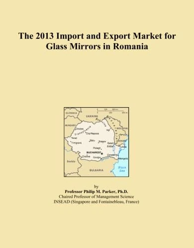 The 2013 Import and Export Market for Glass Mirrors in Romania