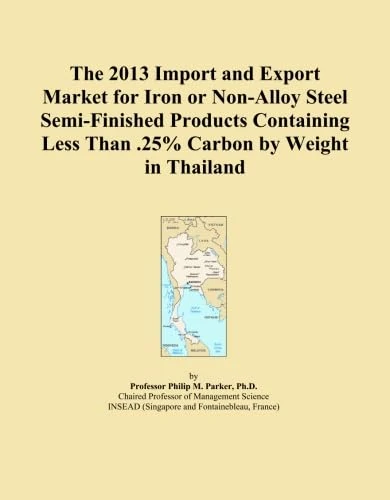 The 2013 Import and Export Market for Iron or Non-Alloy Steel Semi-Finished Products Containing Less Than .25% Carbon by Weight in Thailand