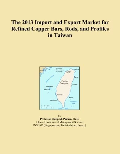 The 2013 Import and Export Market for Refined Copper Bars, Rods, and Profiles in Taiwan