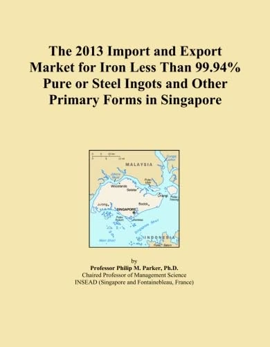 The 2013 Import and Export Market for Iron Less Than 99.94% Pure or Steel Ingots and Other Primary Forms in Singapore