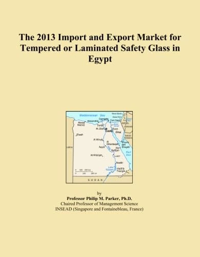 The 2013 Import and Export Market for Tempered or Laminated Safety Glass in Egypt