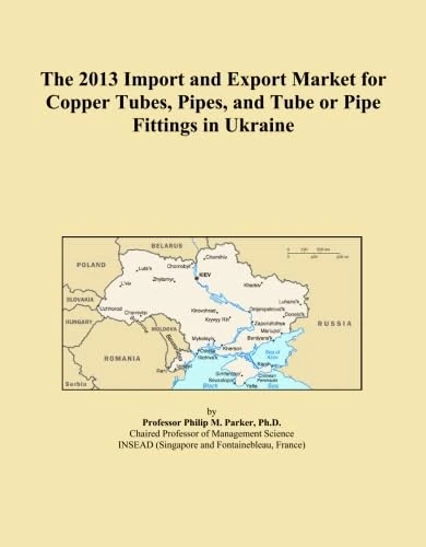 The 2013 Import and Export Market for Copper Tubes, Pipes, and Tube or Pipe Fittings in Ukraine