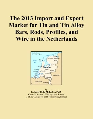 The 2013 Import and Export Market for Tin and Tin Alloy Bars, Rods, Profiles, and Wire in the Netherlands