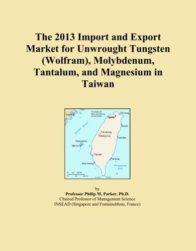 The 2013 Import and Export Market for Unwrought Tungsten (Wolfram), Molybdenum, Tantalum, and Magnesium in Taiwan